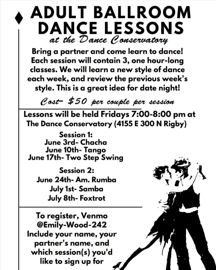 Adult Ballroom Dance Lessons at the Dance Conservatory. Bring a partner and come learn to dance! Each session will contain 3, one hour-long classes. We will learn a new style of dance each week, and review the previous week's style. This is a great idea for a date night! $50 per couple per session. Lessons will be held on Fridays 7:00-8:00pm at The Dance Conservatory, 4155 E 300 N, Rigby.